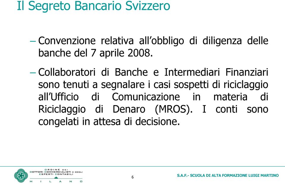 Collaboratori di Banche e Intermediari Finanziari sono tenuti a segnalare i casi