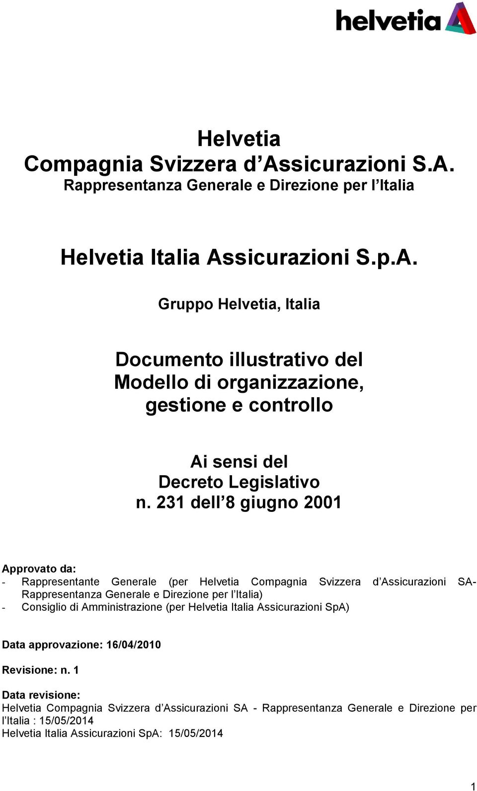 Amministrazione (per Helvetia Italia Assicurazioni SpA) Data approvazione: 16/04/2010 Revisione: n.