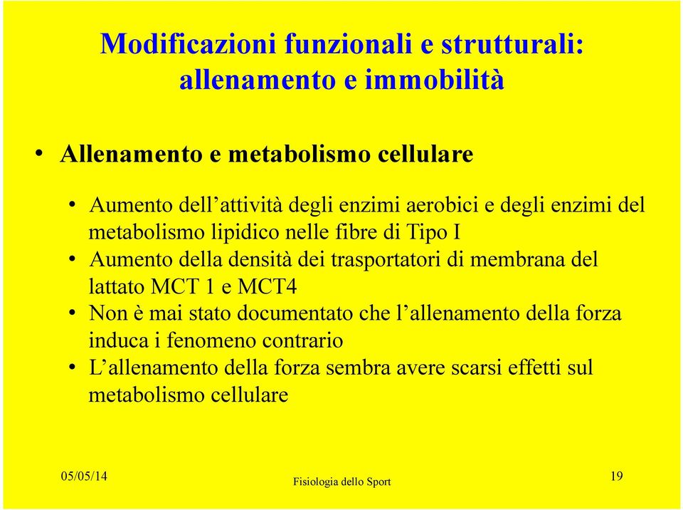 trasportatori di membrana del lattato MCT 1 e MCT4 Non è mai stato documentato che l allenamento della forza induca i