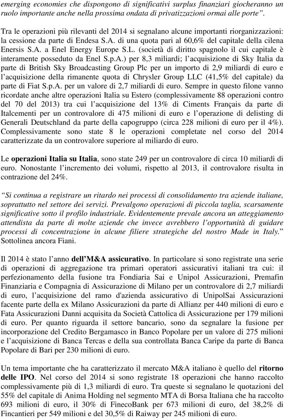 L. (società di diritto spagnolo il cui capitale è interamente posseduto da Enel S.p.A.