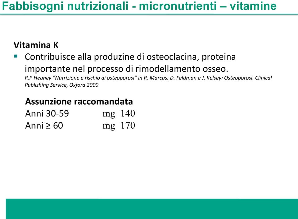 P Heaney Nutrizione e rischio di osteoporosi in R. Marcus, D. Feldman e J.