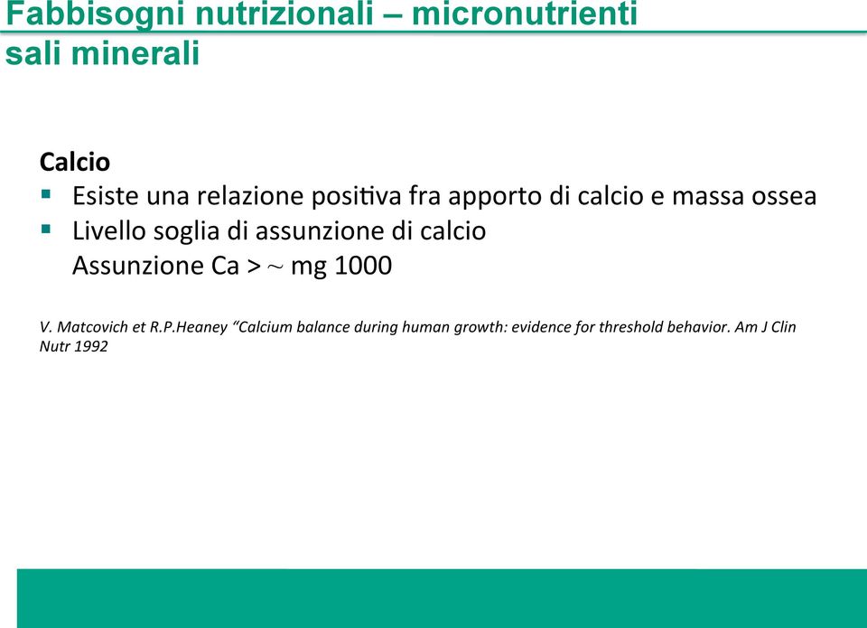 assunzione di calcio Assunzione Ca > ~ mg 1000 V. Matcovich et R.P.