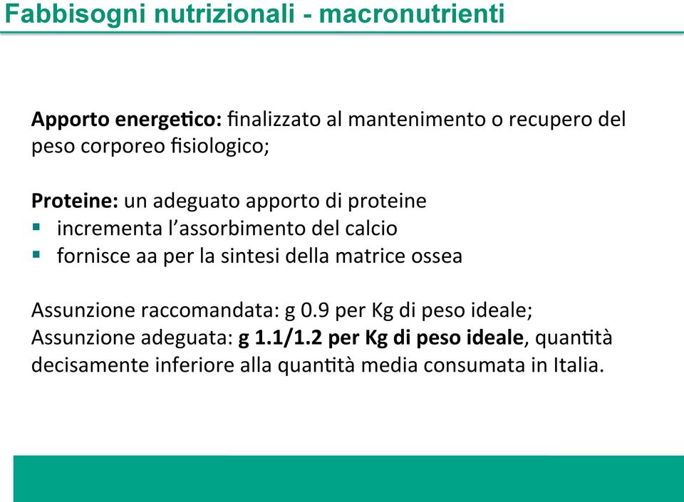 fornisce aa per la sintesi della matrice ossea Assunzione raccomandata: g 0.