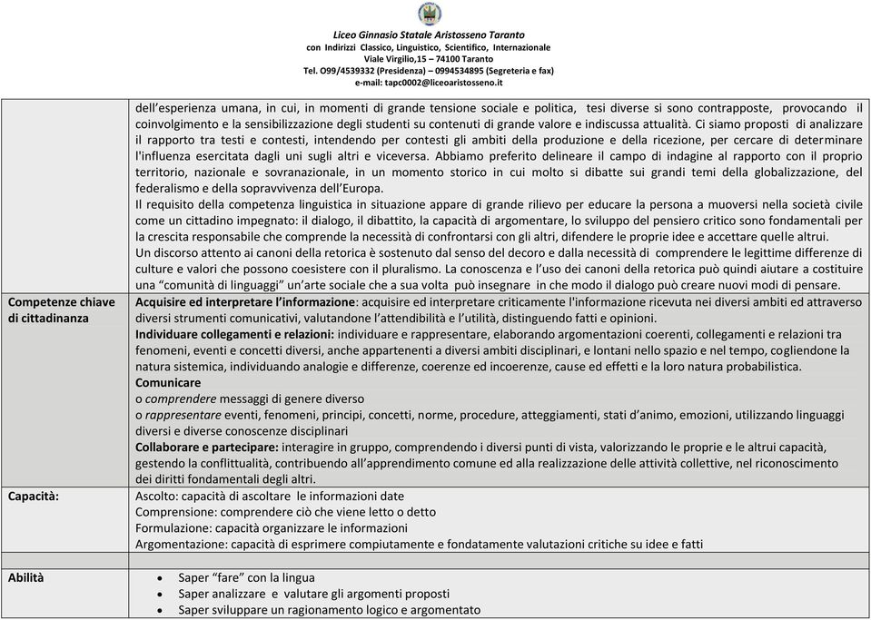 Ci siamo proposti di analizzare il rapporto tra testi e contesti, intendendo per contesti gli ambiti della produzione e della ricezione, per cercare di determinare l'influenza esercitata dagli uni