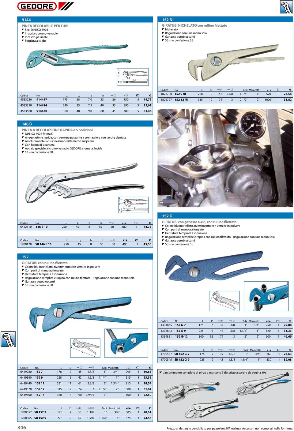 = in confezione SB Codice L1 L2 b h O / l X 4533230 914417 175 28 7,0 33 26 150 5 14,73 4533310 914424 240 35 7,5 40 33 290 5 15,67 Codice L L" O _ Tubi Manicotti / l X 1826700 152 9 NI 228 9 42 1.