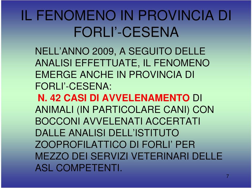 42 CASI DI AVVELENAMENTO DI ANIMALI (IN PARTICOLARE CANI) CON BOCCONI AVVELENATI