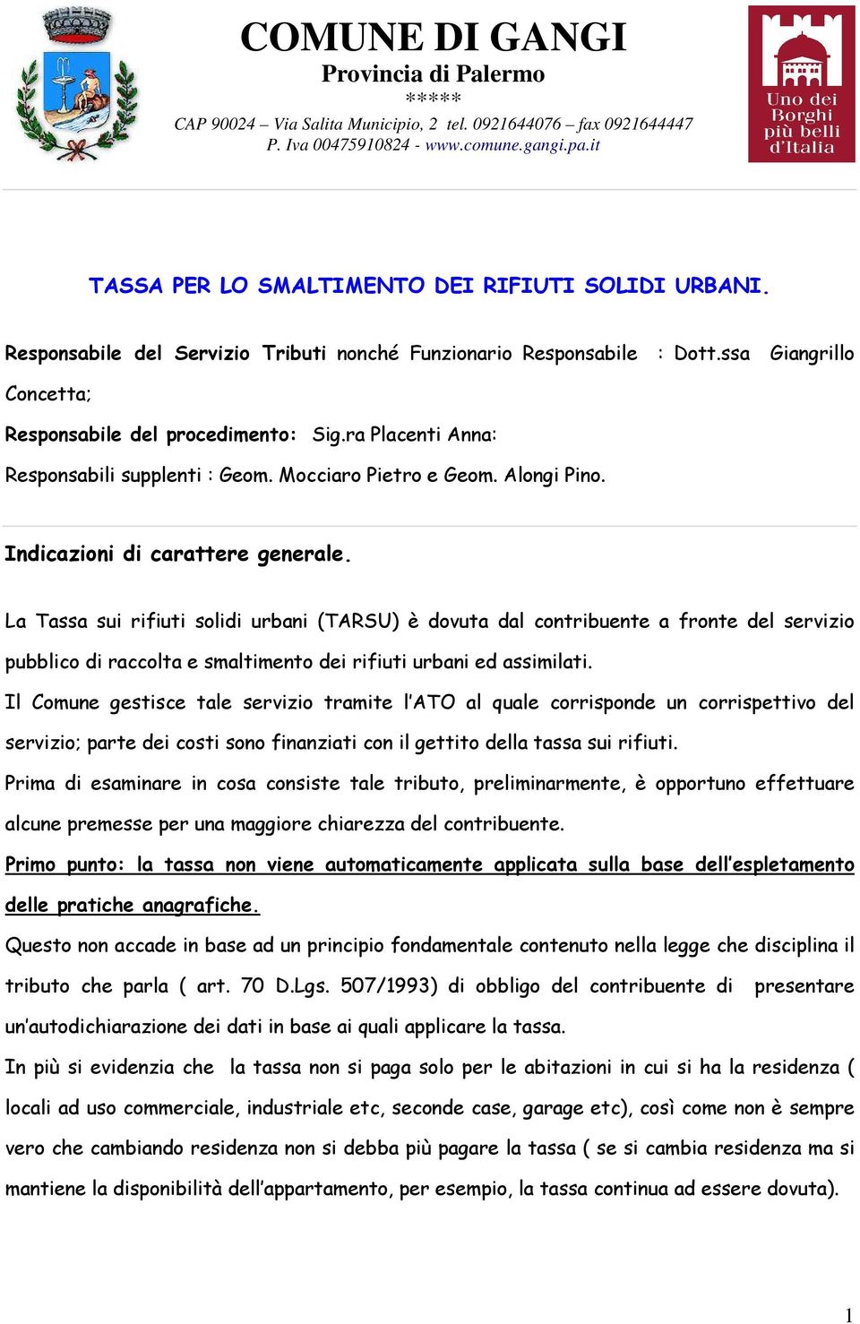 ra Placenti Anna: Responsabili supplenti : Geom. Mocciaro Pietro e Geom. Alongi Pino. Indicazioni di carattere generale.