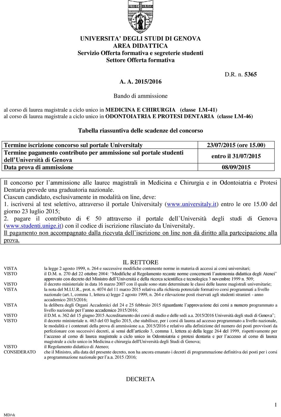 LM-46) Tabella riassuntiva delle scadenze del concorso Termine iscrizione concorso sul portale Universitaly 23/07/2015 (ore 15.