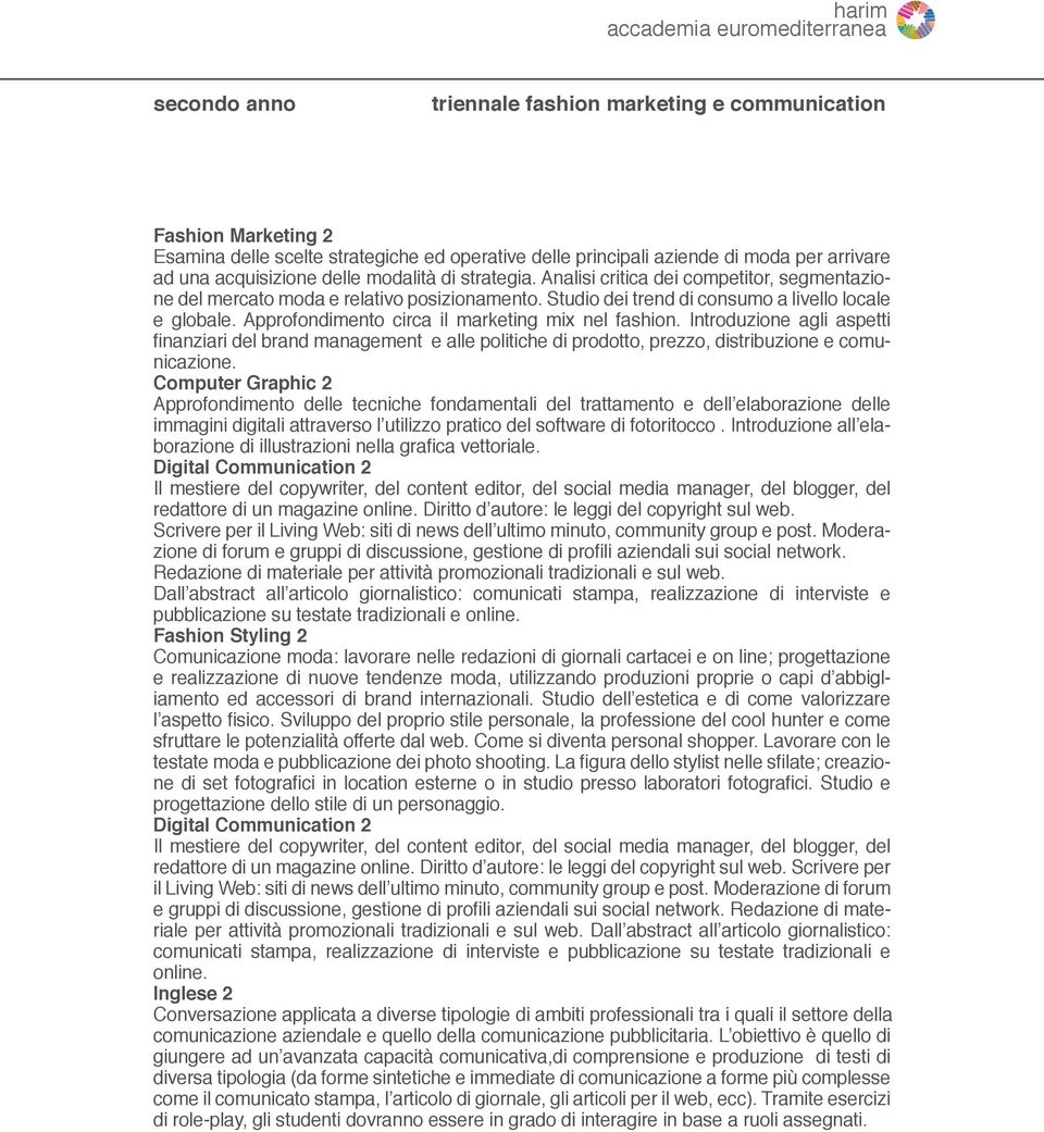 Introduzione agli aspetti finanziari del brand management e alle politiche di prodotto, prezzo, distribuzione e comunicazione.