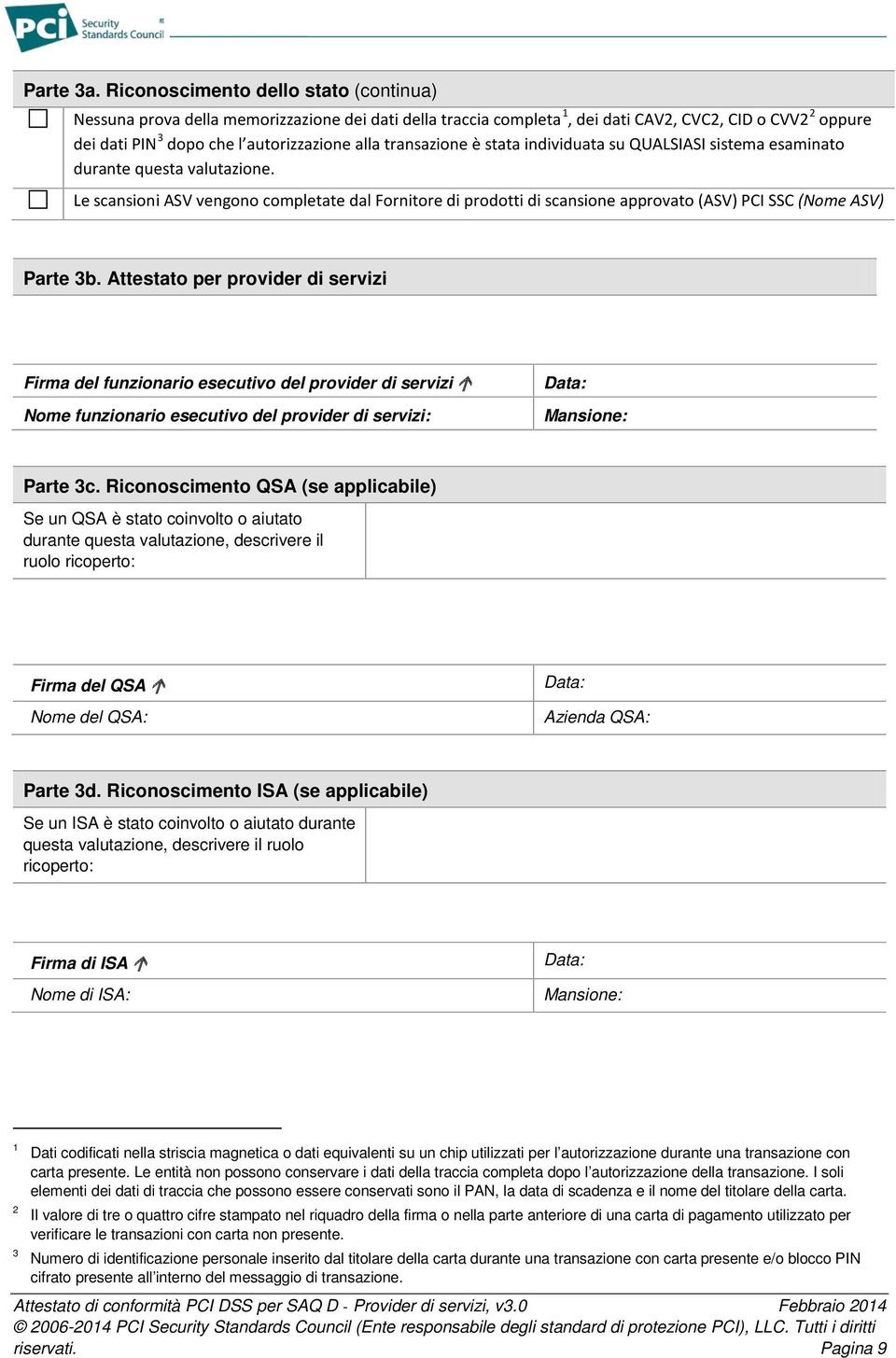 transazione è stata individuata su QUALSIASI sistema esaminato durante questa valutazione.