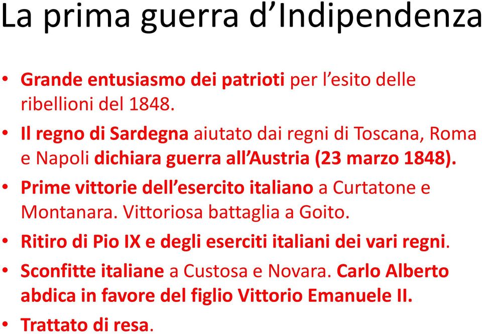 Prime vittorie dell esercito italiano a Curtatone e Montanara. Vittoriosa battaglia a Goito.