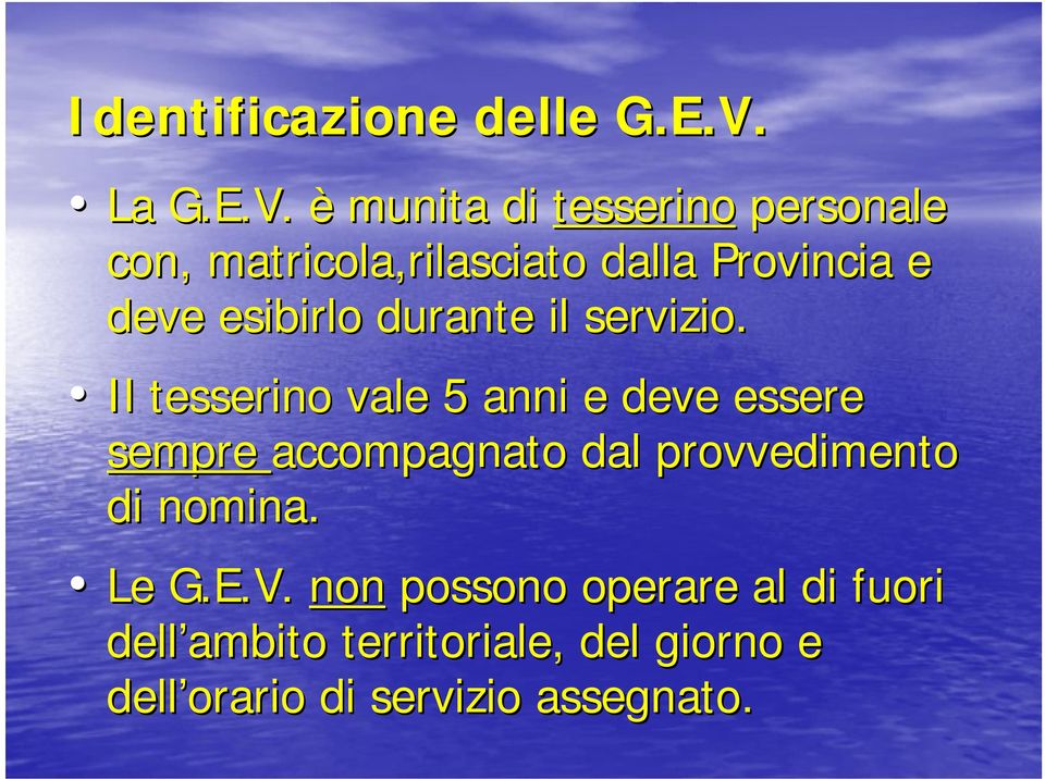 è munita di tesserino personale con, matricola,rilasciato dalla Provincia e deve