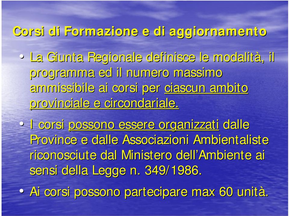 I corsi possono essere organizzati dalle Province e dalle Associazioni Ambientaliste