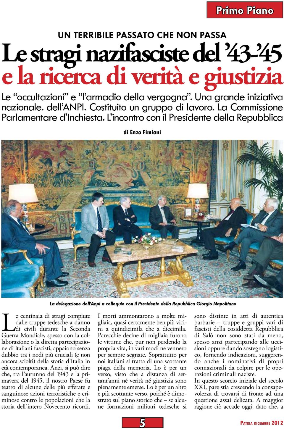 L incontro con il Presidente della Repubblica di Enzo Fimiani La delegazione dell Anpi a colloquio con il Presidente della Repubblica Giorgio Napolitano Le centinaia di stragi compiute dalle truppe