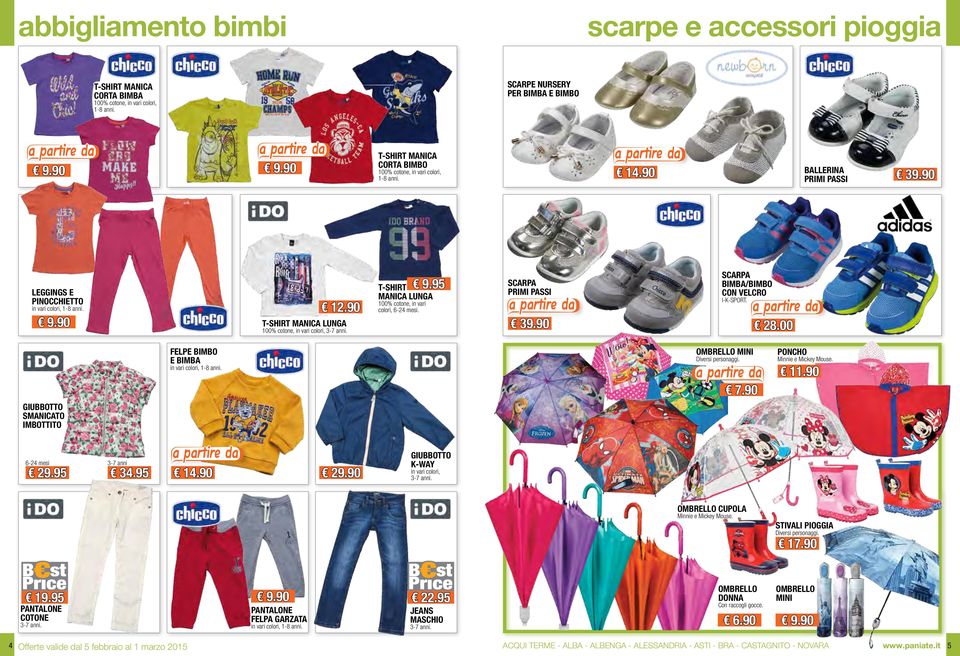 T-SHIRT MANICA LUNGA 100% cotone, in vari colori, 3-7 anni. 9.95 T-SHIRT MANICA LUNGA 100% cotone, in vari colori, 6-24 mesi. SCARPA PRIMI PASSI 39.90 SCARPA BIMBA/BIMBO CON VELCRO I-K-SPORT. 28.