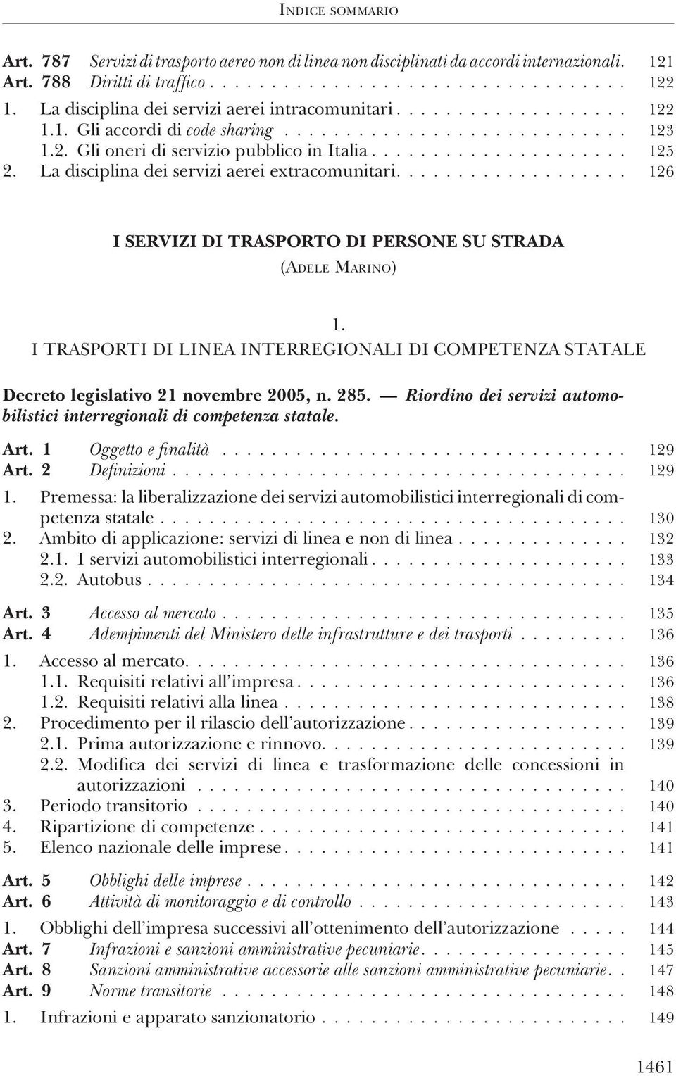 La disciplina dei servizi aerei extracomunitari................... 126 I SERVIZI DI TRASPORTO DI PERSONE SU STRADA (ADELE MARINO) 1.