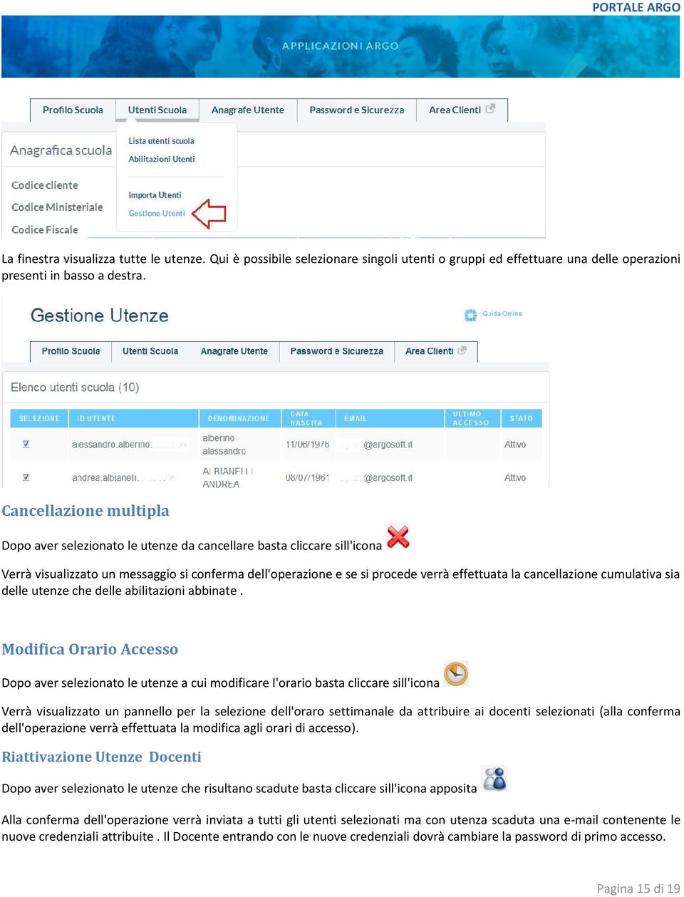 cancellazione cumulativa sia delle utenze che delle abilitazioni abbinate.