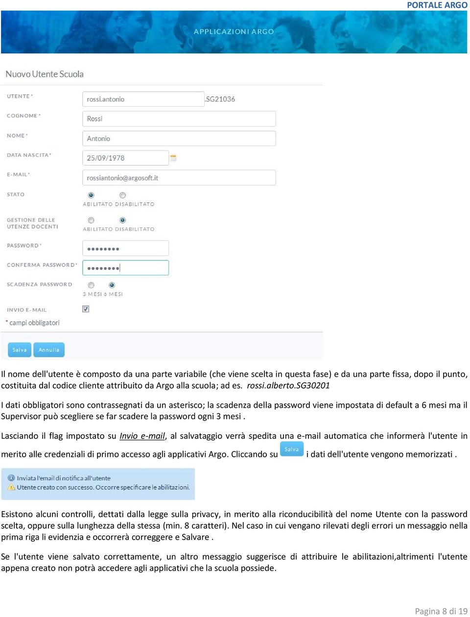 sg30201 I dati obbligatori sono contrassegnati da un asterisco; la scadenza della password viene impostata di default a 6 mesi ma il Supervisor può scegliere se far scadere la password ogni 3 mesi.