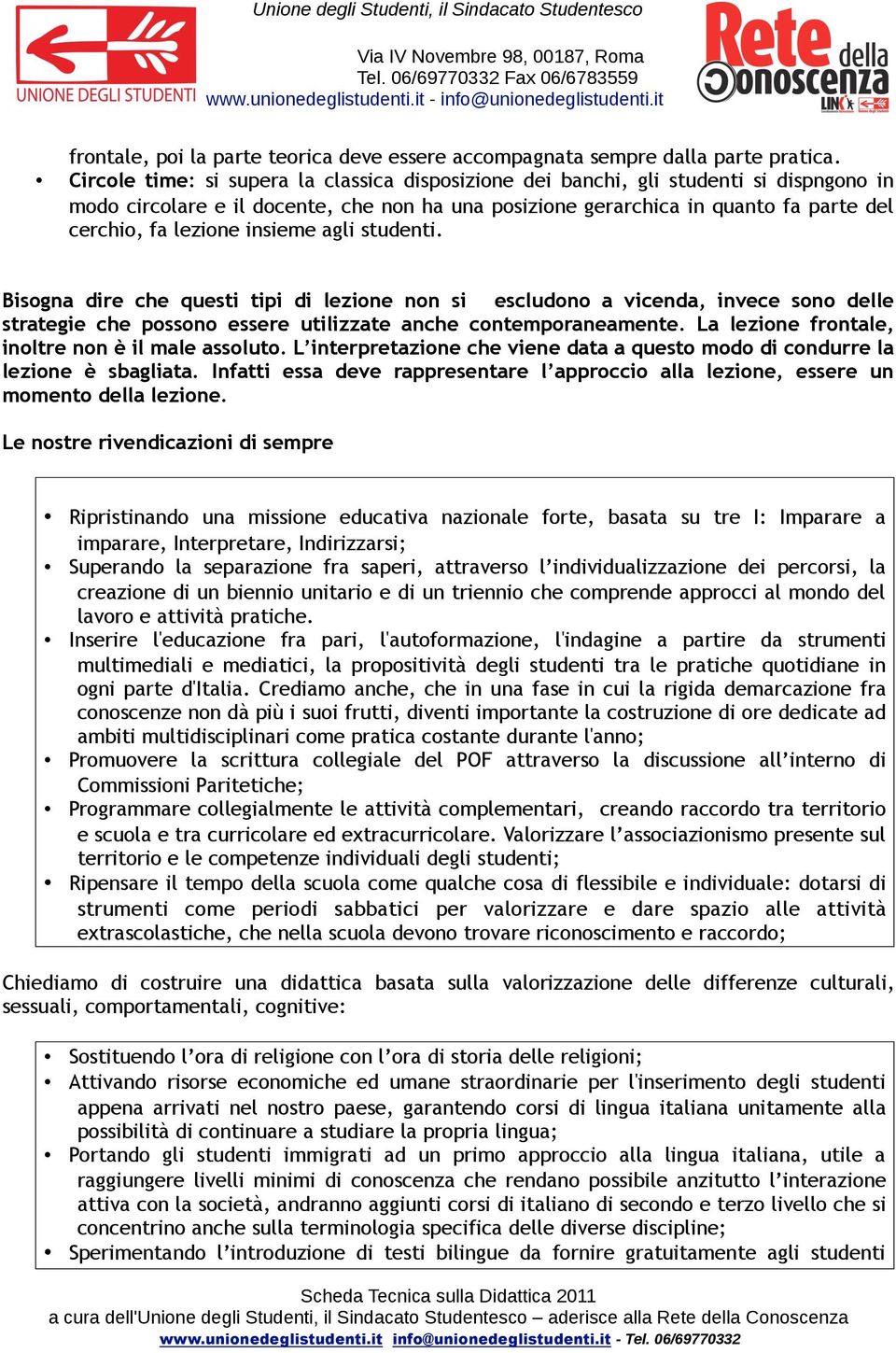 insieme agli studenti. Bisogna dire che questi tipi di lezione non si escludono a vicenda, invece sono delle strategie che possono essere utilizzate anche contemporaneamente.