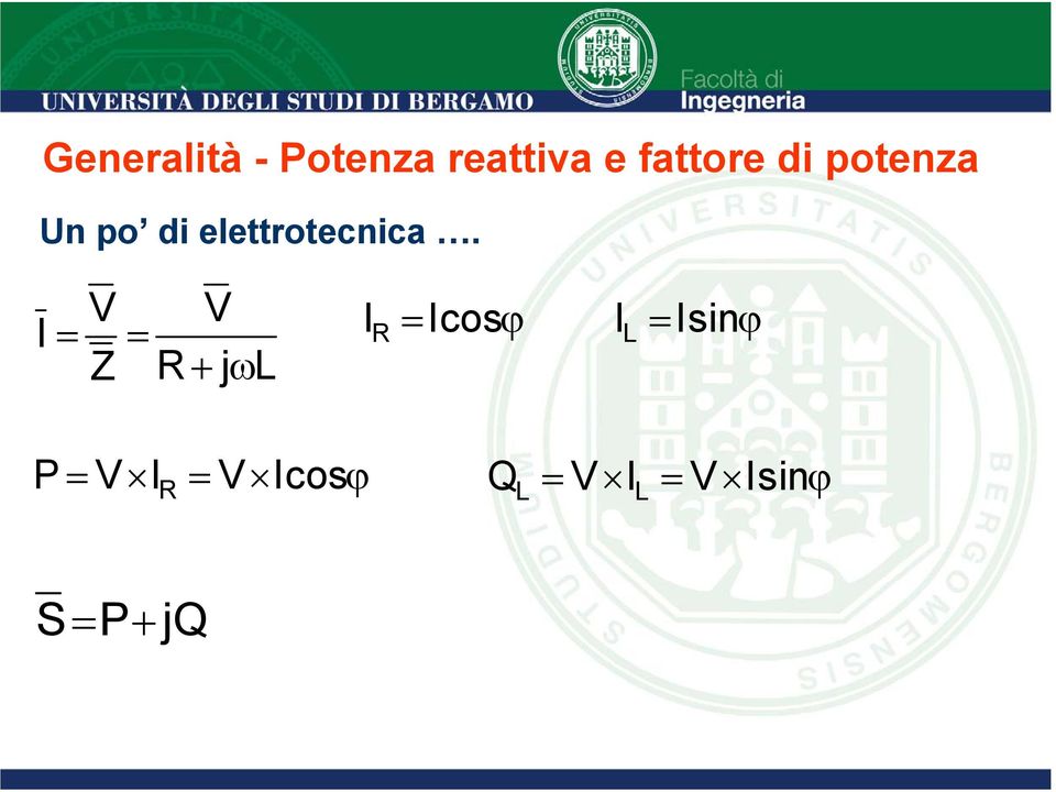 I V V = = I R = Icosϕ Z R+ jωl I L = Isinϕ