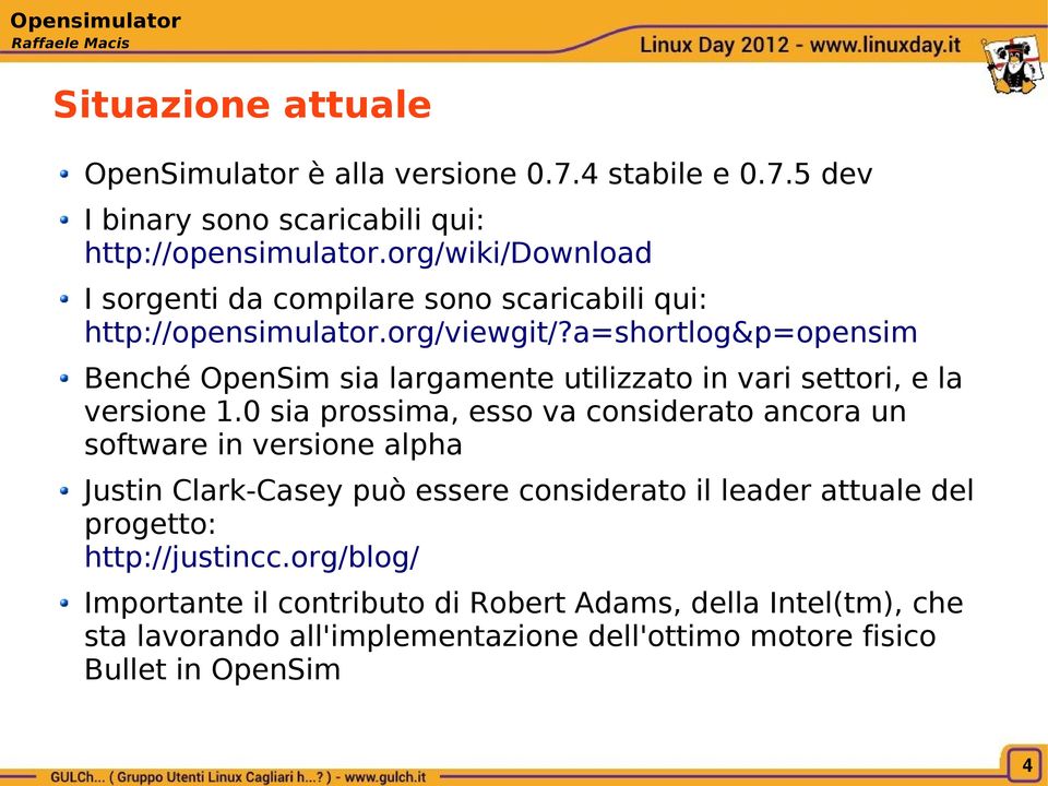 a=shortlog&p=opensim Benché OpenSim sia largamente utilizzato in vari settori, e la versione 1.