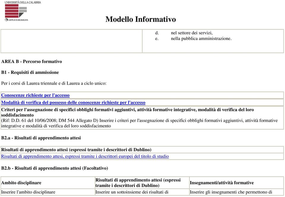 conoscenze richieste per l'accesso Criteri per l'assegnazione di specifici obblighi formativi aggiuntivi, attività formative integrative, modalità di verifica del loro soddisfacimento (Rif: D.