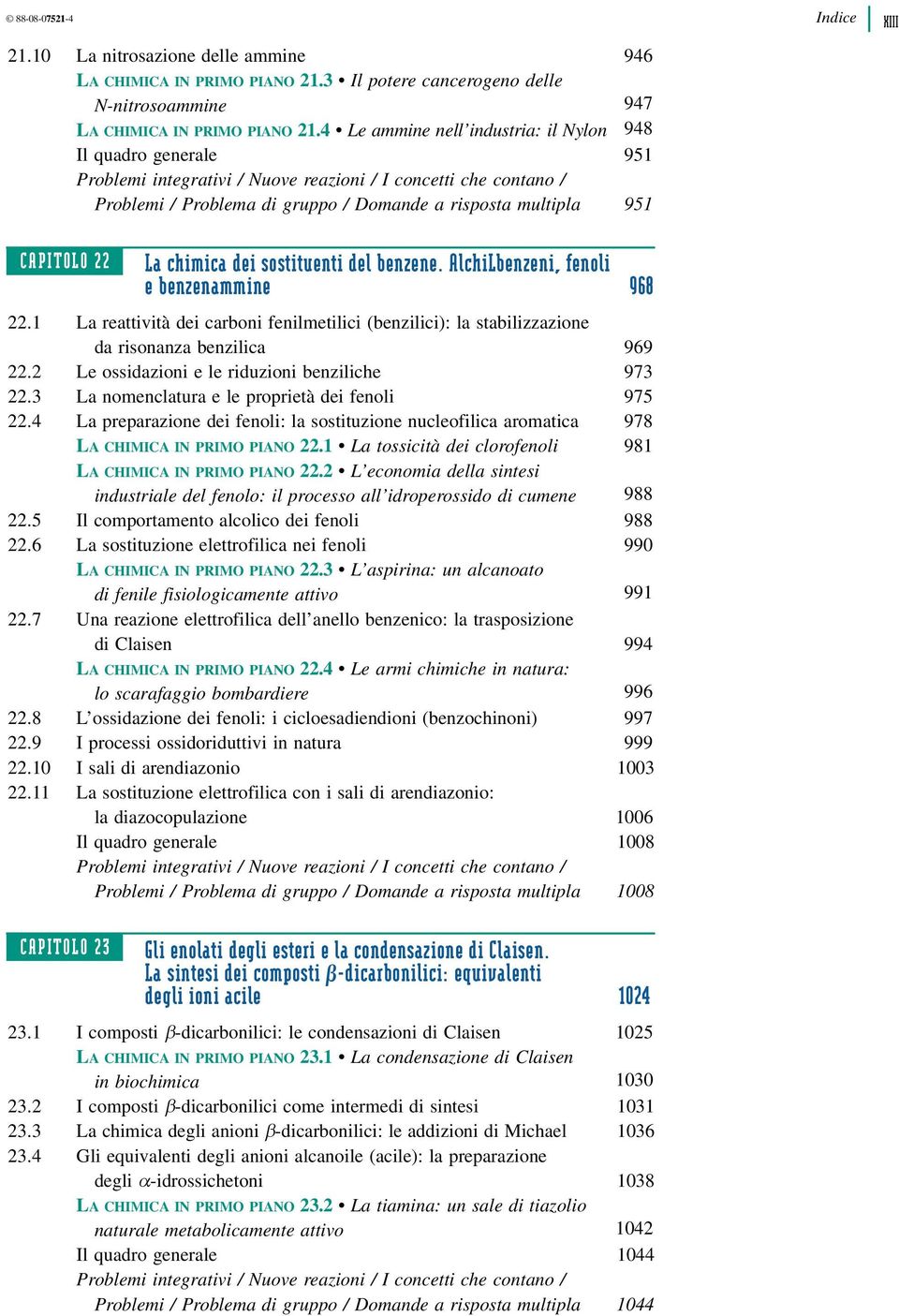 AlchiLbenzeni, fenoli e benzenammine 968 22.1 La reattività dei carboni fenilmetilici (benzilici): la stabilizzazione da risonanza benzilica 969 22.2 Le ossidazioni e le riduzioni benziliche 973 22.