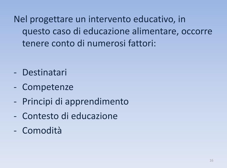 di numerosi fattori: - Destinatari - Competenze -