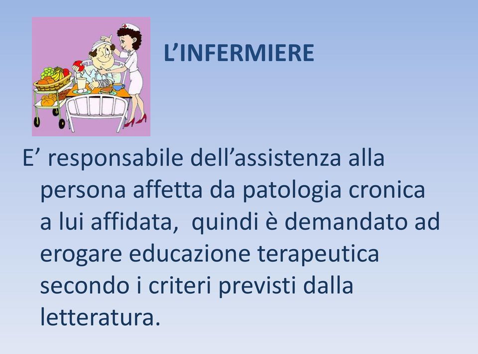 affidata, quindi è demandato ad erogare