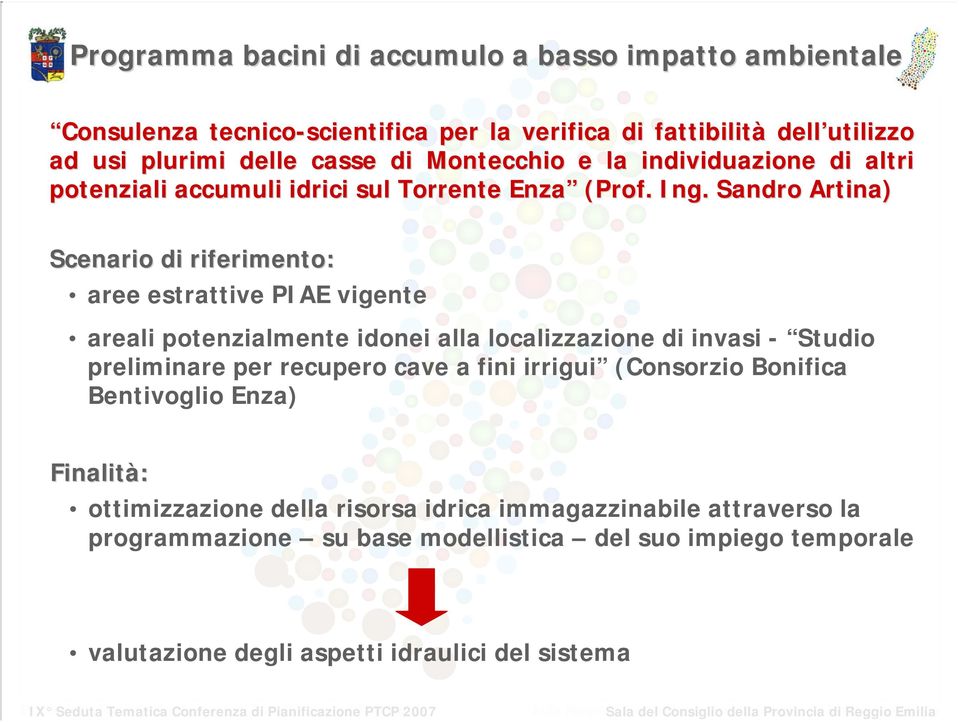 Sandro Artina) Scenario di riferimento: aree estrattive PIAE vigente areali potenzialmente idonei alla localizzazione di invasi - Studio preliminare per