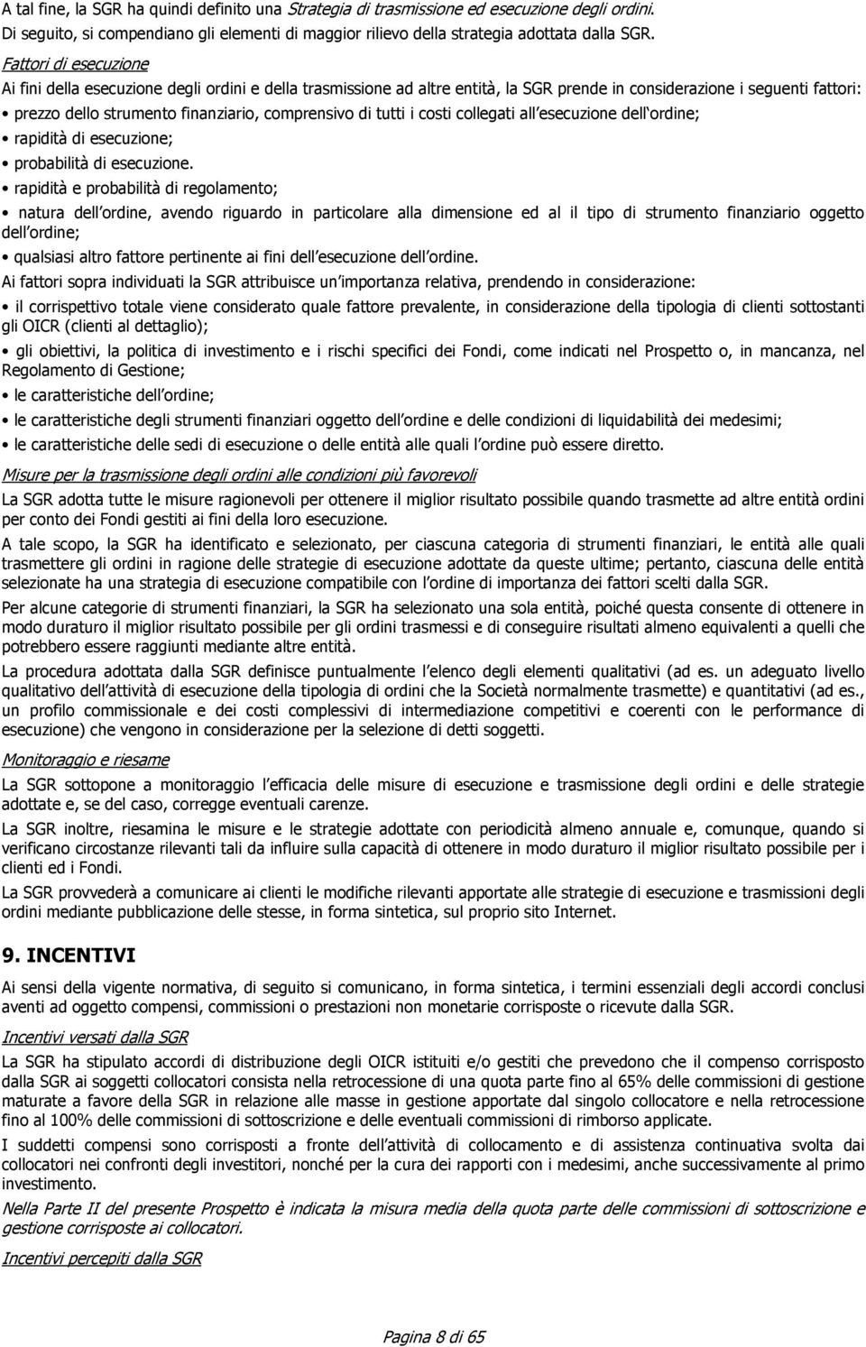 di tutti i costi collegati all esecuzione dell ordine; rapidità di esecuzione; probabilità di esecuzione.