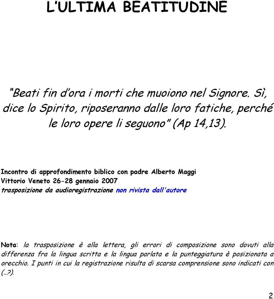 Incontro di approfondimento biblico con padre Alberto Maggi Vittorio Veneto 26-28 gennaio 2007 trasposizione da audioregistrazione non rivista