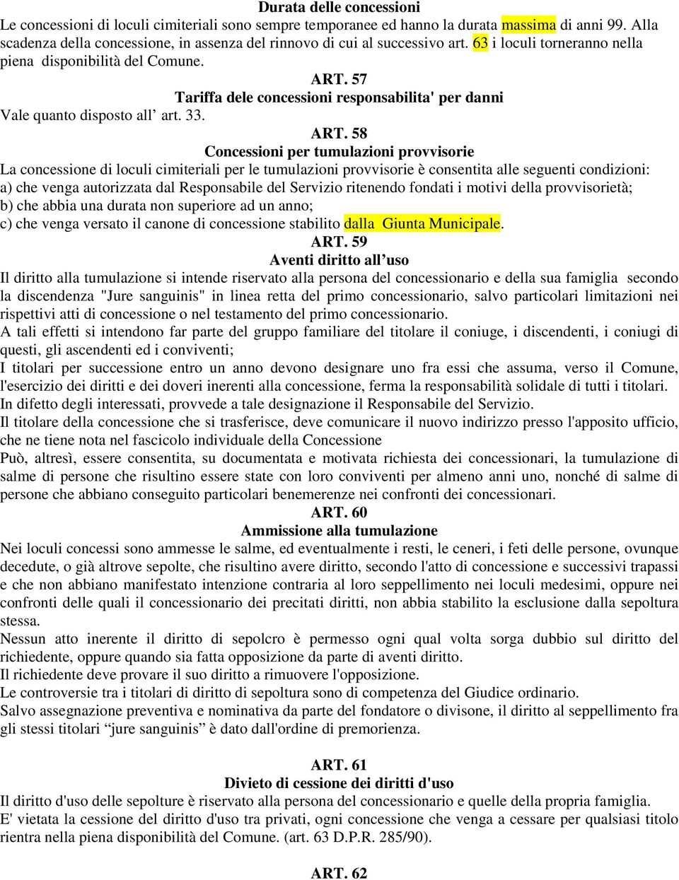 57 Tariffa dele concessioni responsabilita' per danni Vale quanto disposto all art. 33. ART.