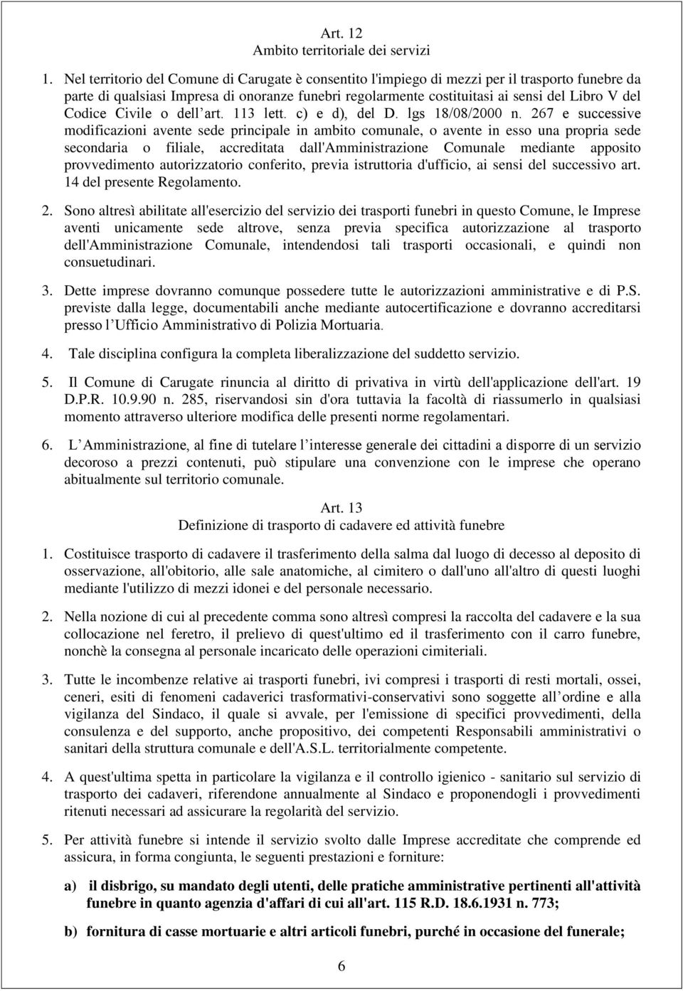 Codice Civile o dell art. 113 lett. c) e d), del D. lgs 18/08/2000 n.