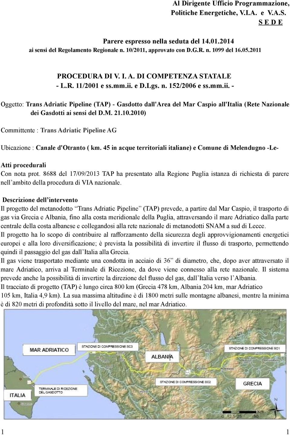 e D.Lgs. n. 152/2006 e ss.mm.ii. Oggetto: Trans Adriatic Pipeline (TAP) - Gasdotto dall'area del Mar Caspio all'italia (Rete Nazionale dei Gasdotti ai sensi del D.M. 21.10.