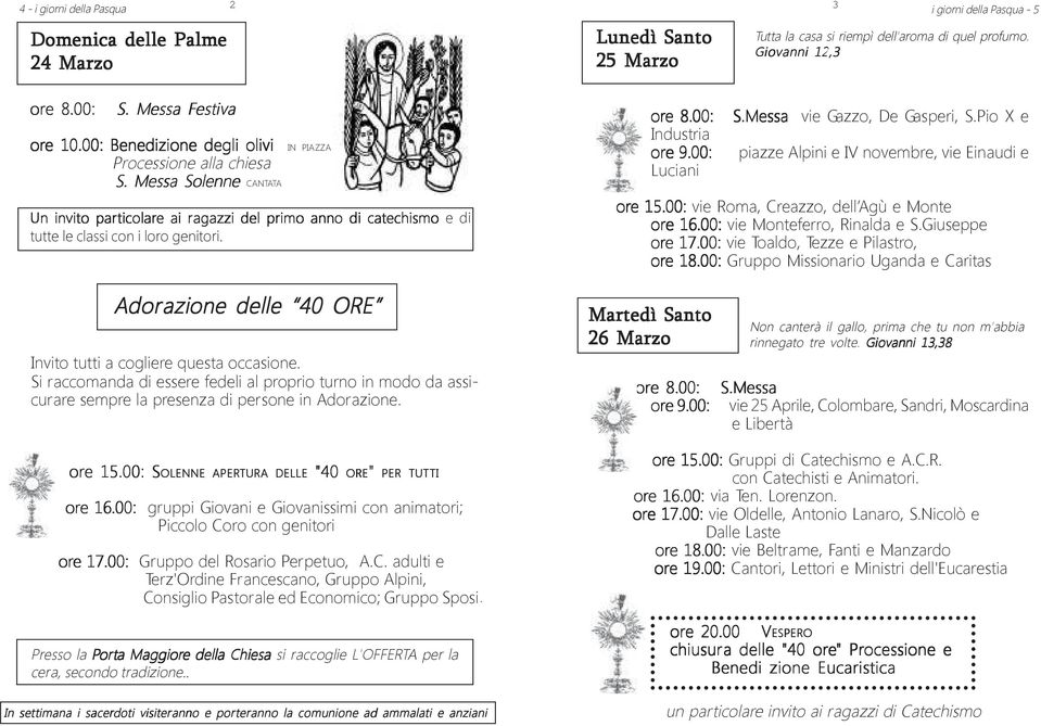 Messa Solenne CANTATA Un invito particolar ticolare ai ragazzi del primo anno di catechismo e di tutte le classi con i loro genitori.