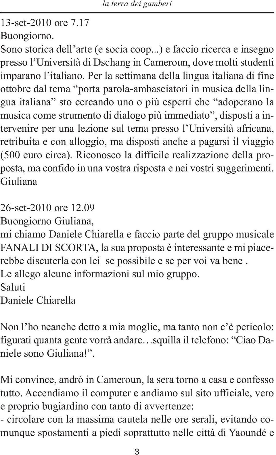 Per la settimana della lingua italiana di fine ottobre dal tema porta parola-ambasciatori in musica della lingua italiana sto cercando uno o più esperti che adoperano la musica come strumento di