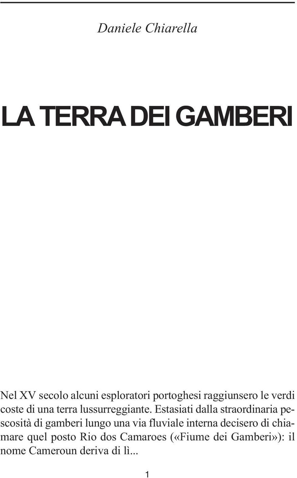 Estasiati dalla straordinaria pescosità di gamberi lungo una via fluviale interna