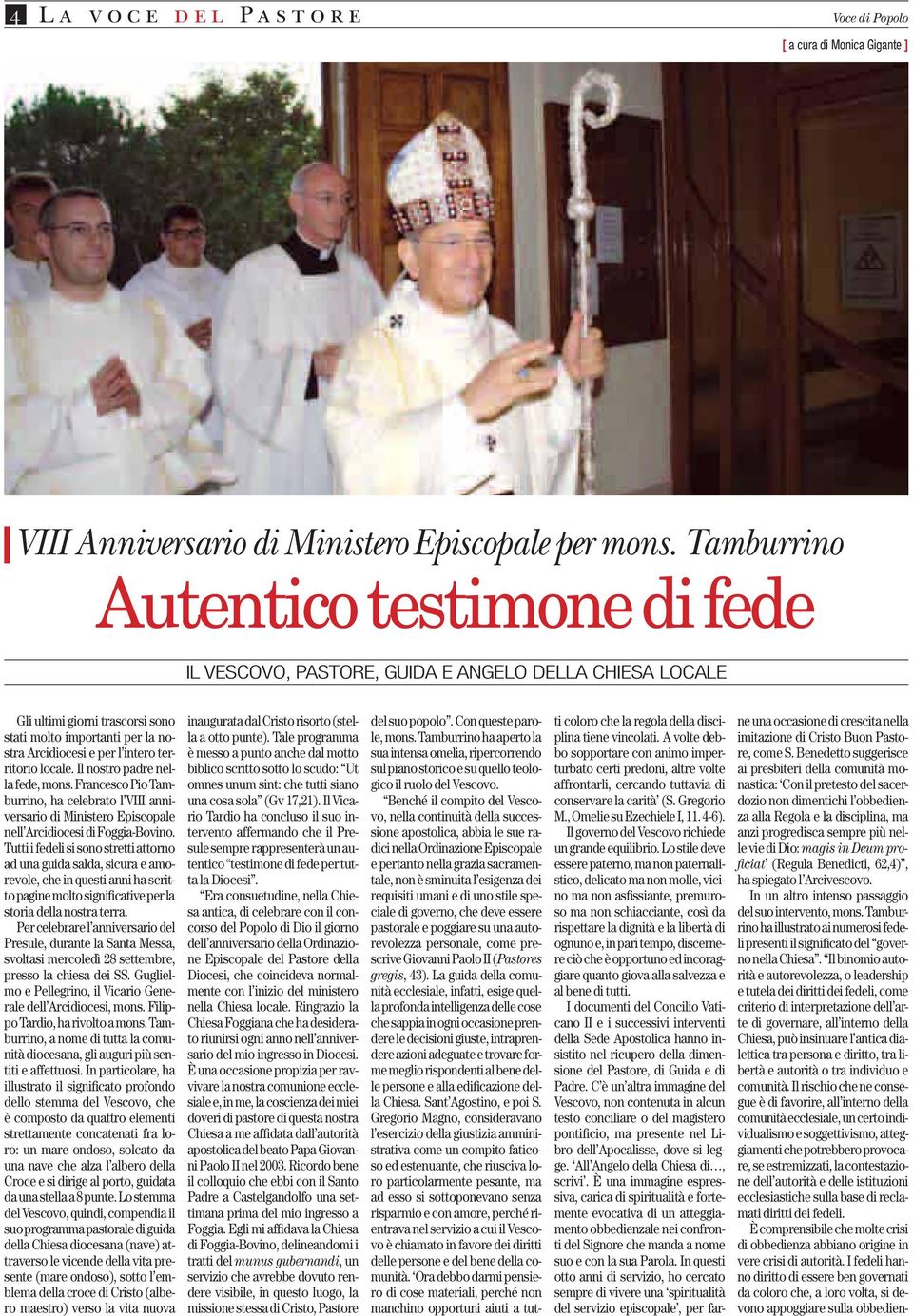 territorio locale. Il nostro padre nella fede, mons. Francesco Pio Tamburrino, ha celebrato l VIII anniversario di Ministero Episcopale nell Arcidiocesi di Foggia-Bovino.