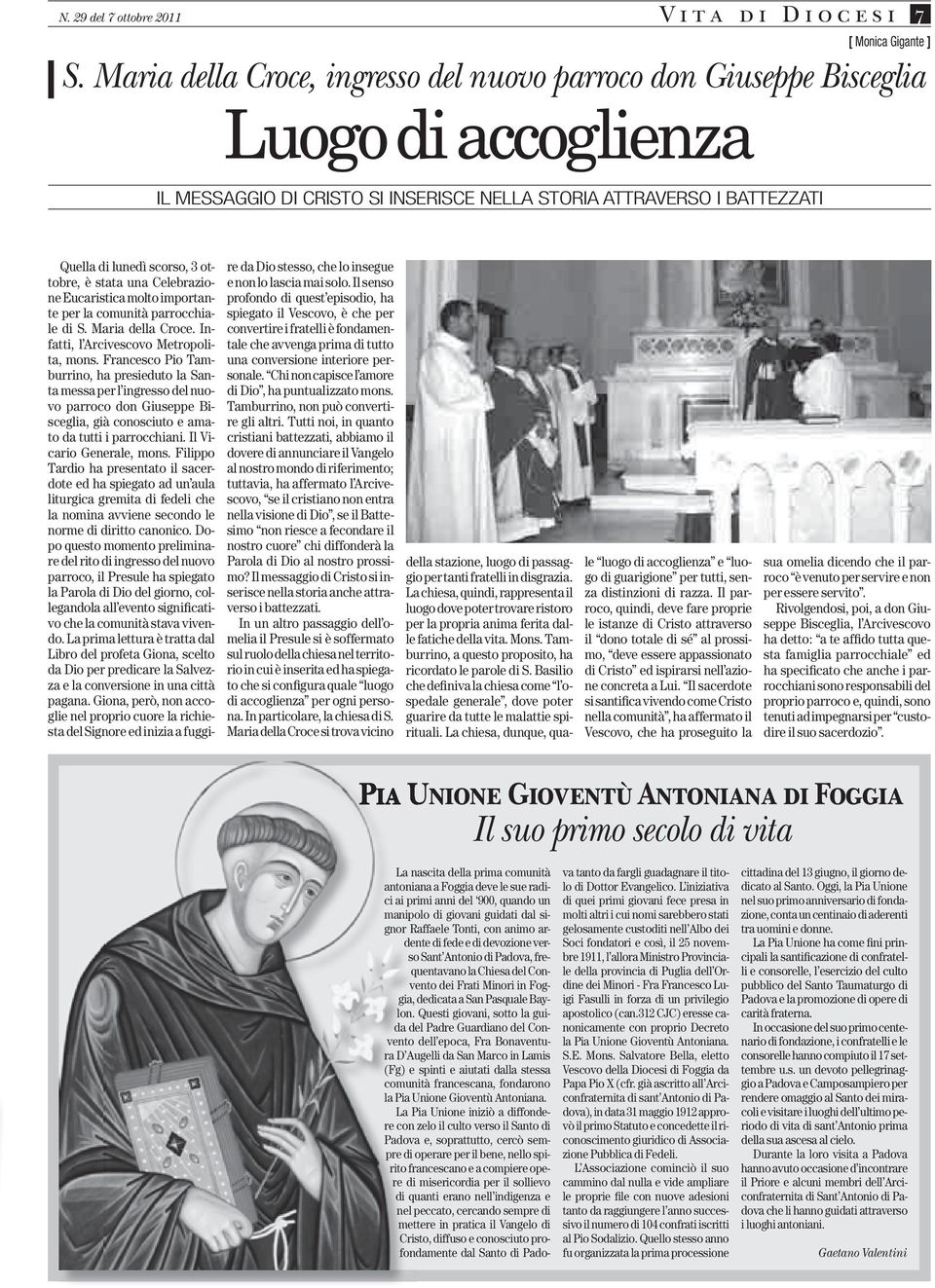 è stata una Celebrazione Eucaristica molto importante per la comunità parrocchiale di S. Maria della Croce. Infatti, l Arcivescovo Metropolita, mons.