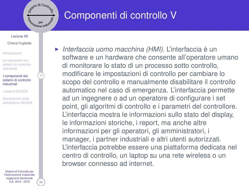 controllo e manualmente disabilitare il controllo automatico nel caso di emergenza.