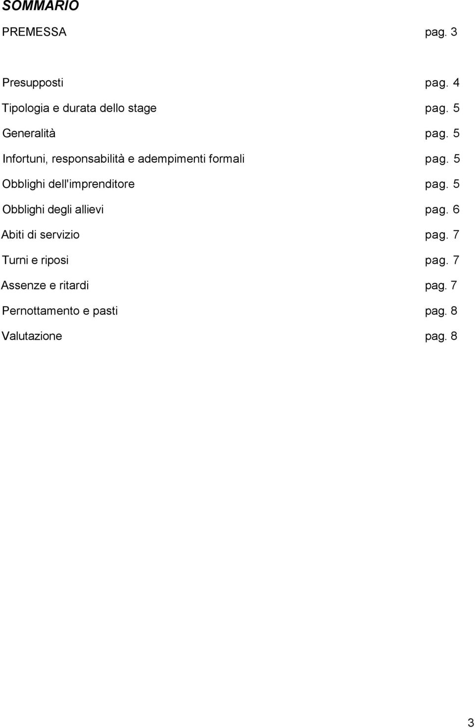 5 Obblighi dell'imprenditore pag. 5 Obblighi degli allievi pag.