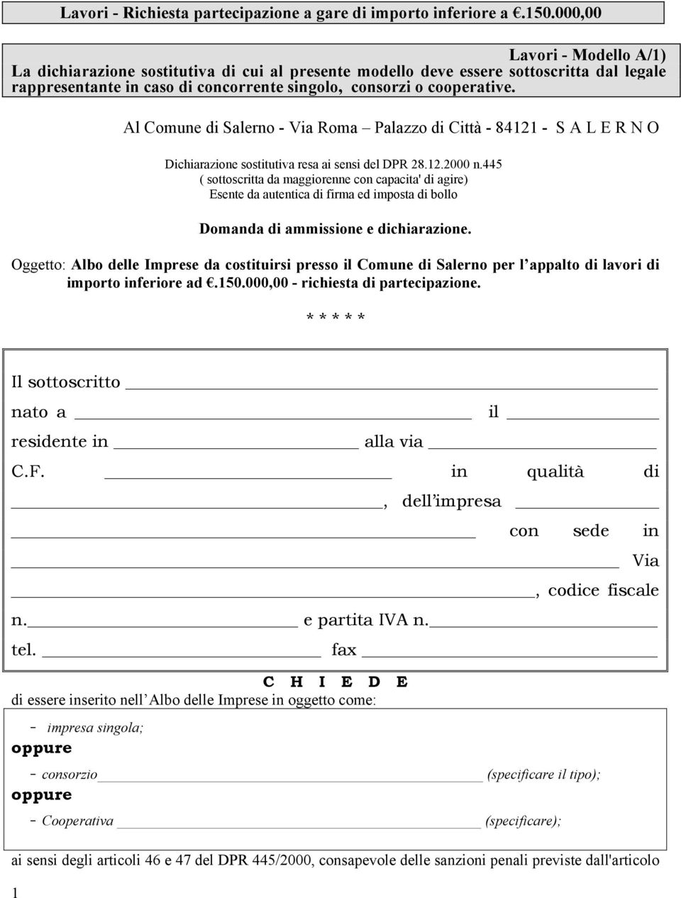 Al Comune di Salerno - Via Roma Palazzo di Città - 84121 - S A L E R N O Dichiarazione sostitutiva resa ai sensi del DPR 28.12.2000 n.