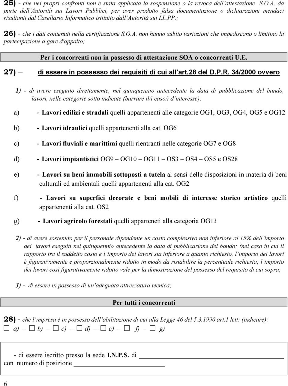 ; 26) - che i dati contenuti nella certificazione S.O.A.