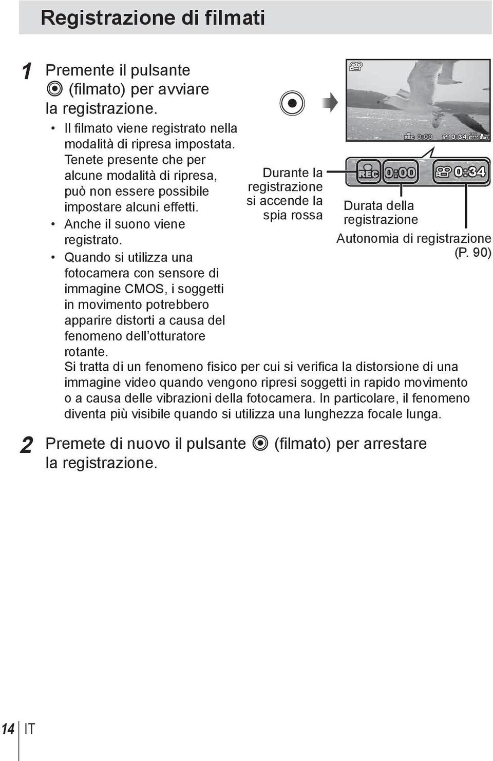 Quando si utilizza una fotocamera con sensore di immagine CMOS, i soggetti in movimento potrebbero apparire distorti a causa del fenomeno dell otturatore rotante.