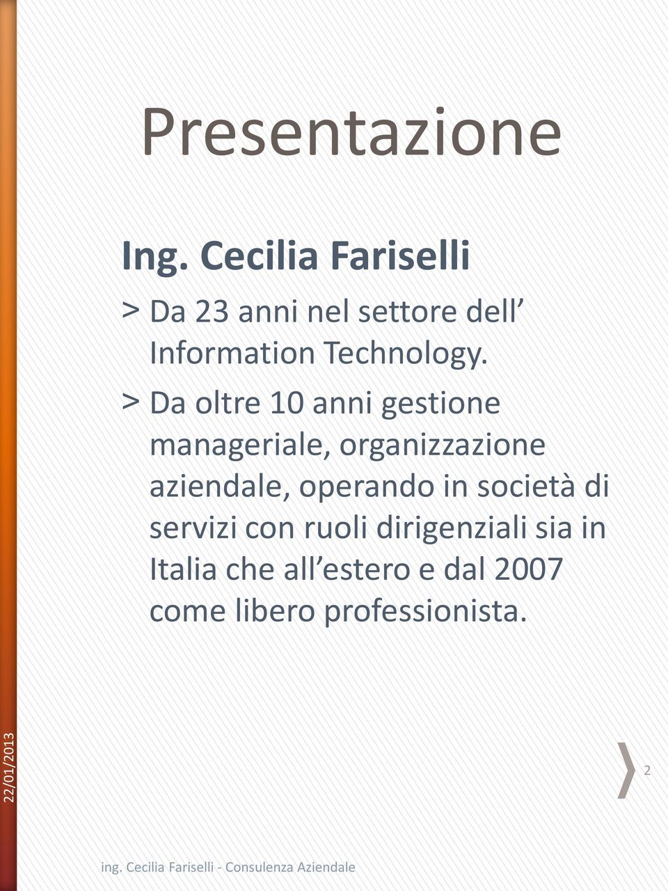 Da oltre 10 anni gestione manageriale, organizzazione aziendale,