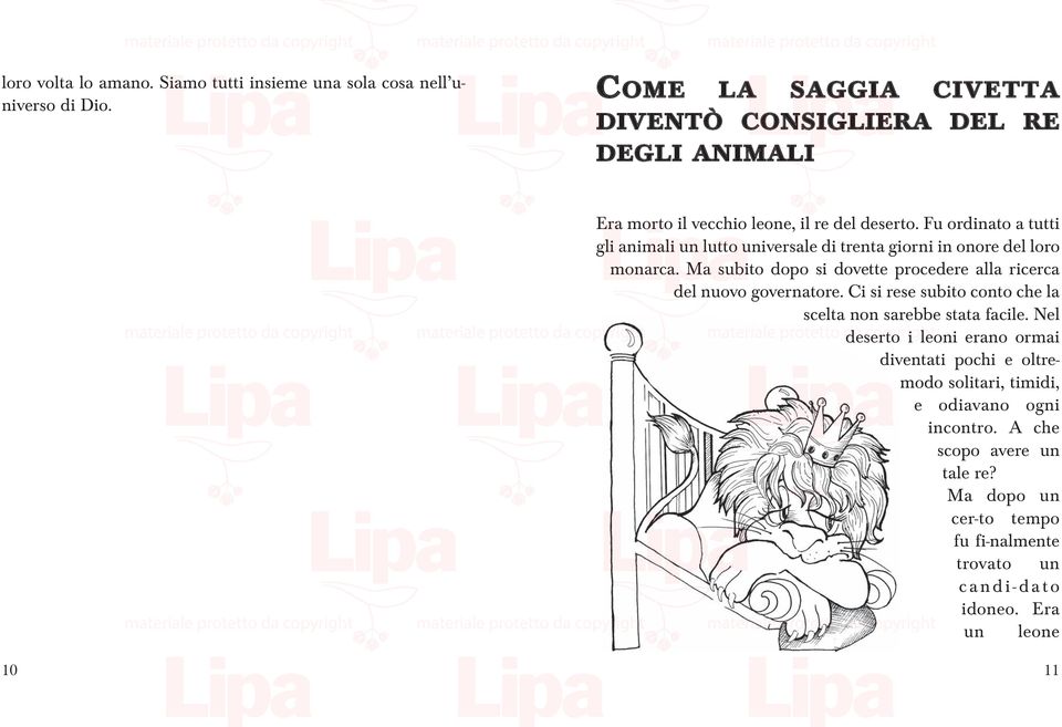 Fu ordinato a tutti gli animali un lutto universale di trenta giorni in onore del loro monarca.