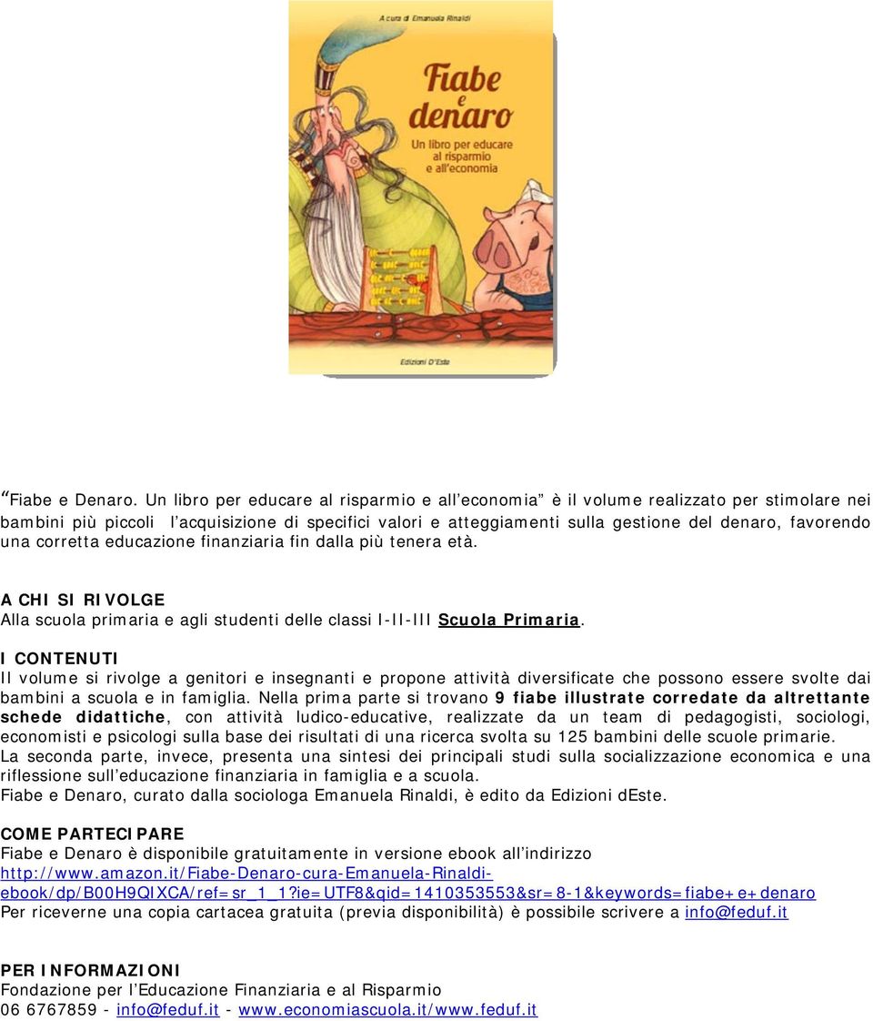 una corretta educazione finanziaria fin dalla più tenera età. Alla scuola primaria e agli studenti delle classi I-II-III Scuola Primaria.