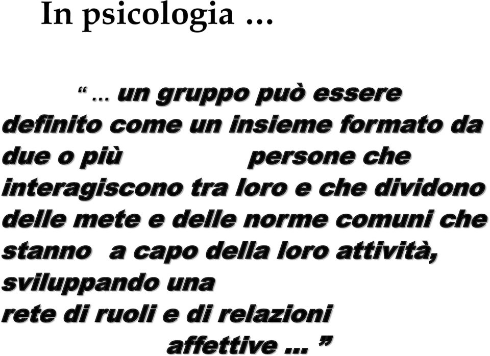 dividono delle mete e delle norme comuni che stanno a capo