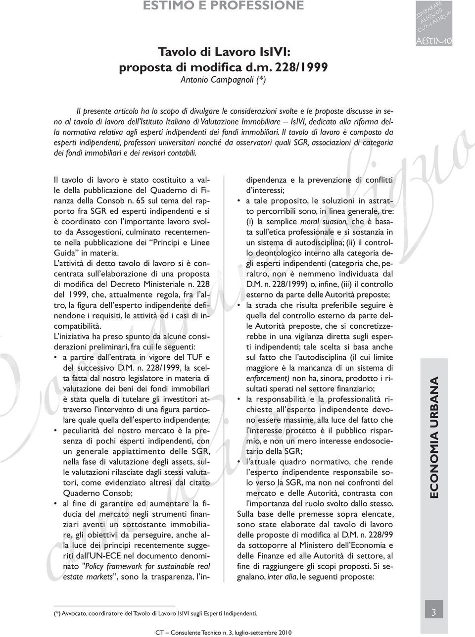 228/1999 Antonio Campagnoli (*) Il presente articolo ha lo scopo di divulgare le considerazioni svolte e le proposte discusse in seno al tavolo di lavoro dell Istituto Italiano di Valutazione